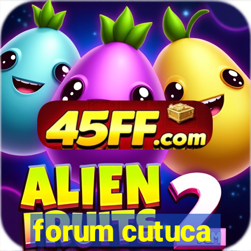 forum cutuca